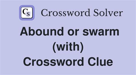 Abound Crossword Clue