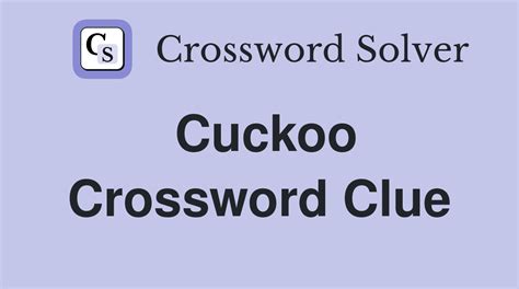 Cuckoo Crossword Clue