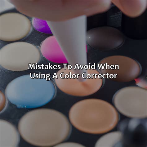 Color Corrector Mistakes