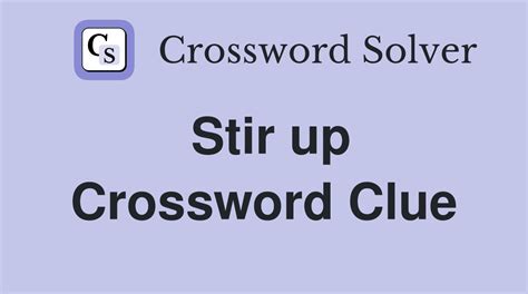 Stir Up Crossword Clue