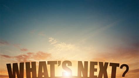 What's Next